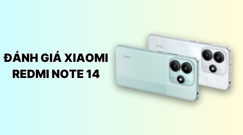 Đánh gíá Xiaomi Redmi Note 14